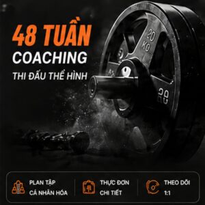 48 tuần Coaching Thi Đấu Thể Hình - Phiên bản hình thể tốt nhất của bạn HOÀN THIỆN