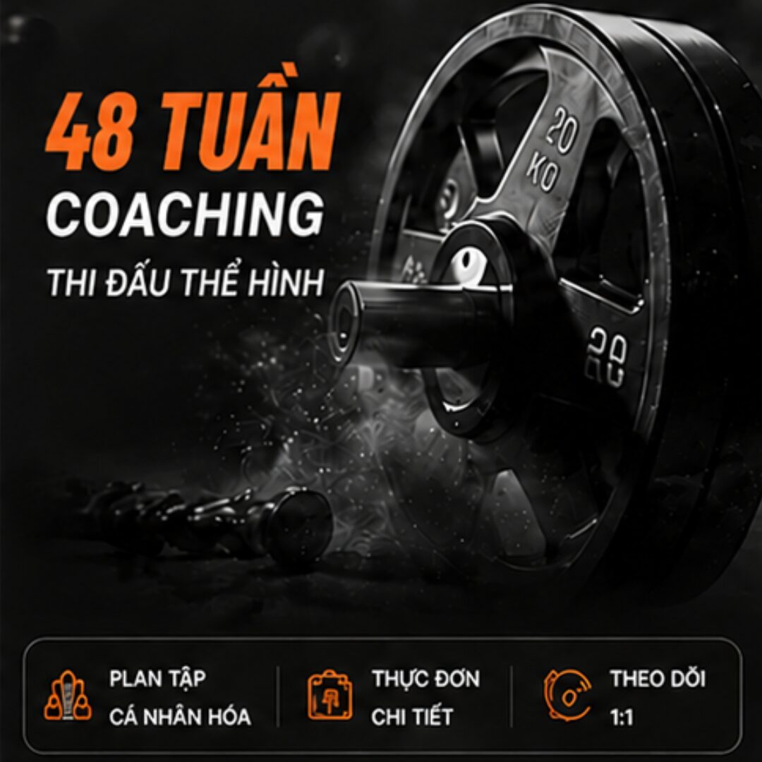 48 tuần Coaching Thi Đấu Thể Hình - Phiên bản hình thể tốt nhất của bạn HOÀN THIỆN
